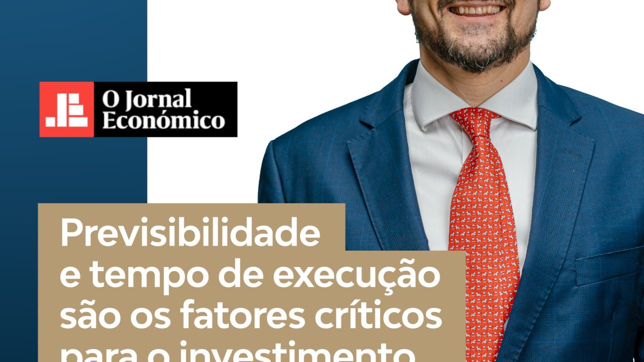 Jornla económico Previsibilidade e tempo de execução são os fatores críticos para o investimento